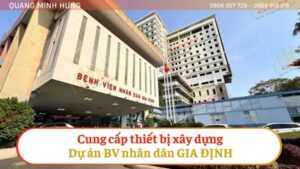 CUNG CẤP THIẾT BỊ XÂY DỰNG DỰ ÁN BV NHÂN DÂN GIA ĐỊNH