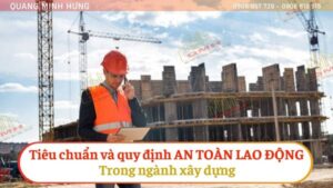 Tiêu chuẩn và quy định an toàn lao động trong ngành xây dựng