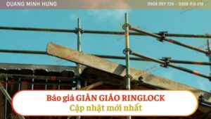 Báo giá giàn giáo Ringlock - Cập nhật mới nhất