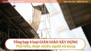 Tổng hợp 4 loại giàn giáo xây dựng phổ biến được nhiều người sử dụng