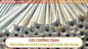Cây chống tăng: Đảm bảo an toàn trong quá trình xây dựng