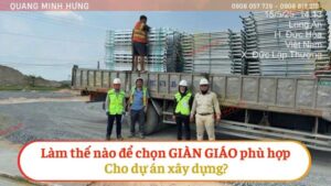 Làm thế nào để chọn giàn giáo phù hợp cho dự án xây dựng?