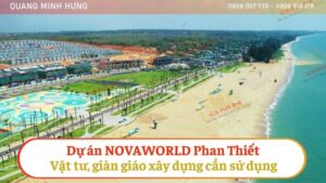 Dự án Novaworld Phan Thiết - Vật tư, giàn dáo xây dựng cần sử dụng