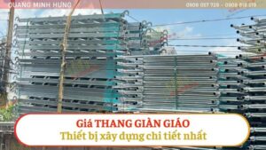 Giá thang giàn giáo thiết bị xây dựng chi tiết nhất