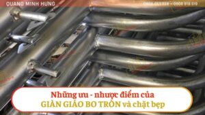 Những Ưu - Nhược Điểm Của Giàn Giáo Bo Tròn Và Chặt Bẹp