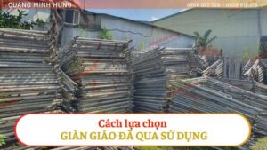 CÁCH LỰA CHỌN GIÀN GIÁO ĐÃ QUA SỬ DỤNG