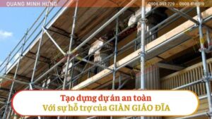 Tạo dựng dự án an toàn với sự hỗ trợ của giàn giáo Đĩa