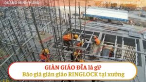 Giàn giáo đĩa là gì? Báo giá giàn giáo ringlock tại xưởng mới nhất