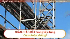 Giàn giáo đĩa trong xây dựng có an toàn không?
