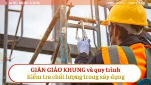 Giàn giáo khung và quy trình kiểm tra chất lượng trong xây dựng