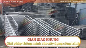 Giàn giáo khung: Giải pháp thông minh cho xây dựng công trình