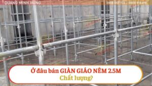 Ở Đâu Bán Giàn Giáo Nêm 2.5m Chất Lượng?