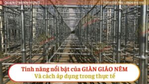 Tính năng nổi bật của giàn giáo Nêm và cách áp dụng trong thực tế
