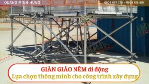 Giàn giáo nêm di động: Sự lựa chọn thông minh cho công trình xây dựng