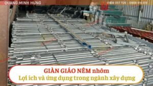 Giàn giáo nêm nhôm: Lợi ích và ứng dụng trong ngành xây dựng