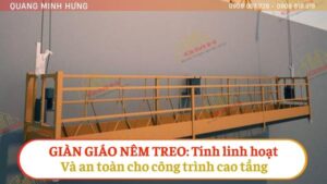 Giàn giáo nêm treo: Tính linh hoạt và an toàn cho công trình cao tầng