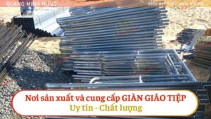 Nơi Sản Xuất và Cung Cấp Giàn Giáo Tiệp Uy Tín Chất Lượng