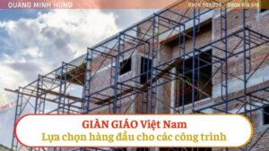 Giàn Giáo Việt Nam - Lựa Chọn Hàng Đầu Cho Các Công Trình Xây Dựng