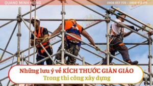 Những lưu ý về kích thước giàn giáo trong thi công xây dựng