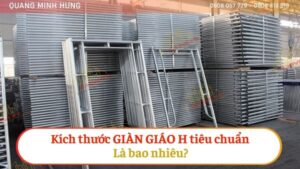 Kích thước giàn giáo H tiêu chuẩn là bao nhiêu?