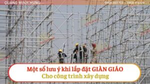 Một số lưu ý khi lắp đặt giàn giáo cho công trình xây dựng