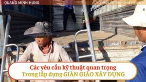 Các yêu cầu kỹ thuật quan trọng trong lắp dựng giàn giáo xây dựng