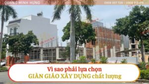 Vì Sao Phải Lựa Chọn Giàn Giáo Xây Dựng Chất Lượng