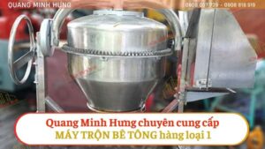 Quang Minh Hưng chuyên cung cấp máy trộn bê tông hàng loại 1