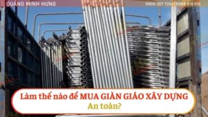 Làm thế nào để mua giàn giáo xây dựng an toàn?