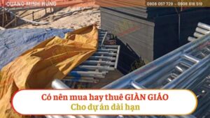 Có nên mua hay thuê giàn giáo cho dự án dài hạn?