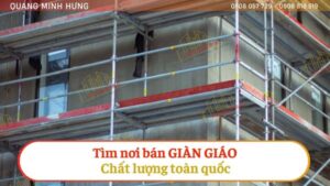 Tìm nơi bán giàn giáo chất lượng toàn quốc