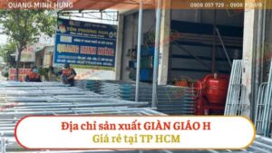 Địa Chỉ Sản Xuất Giàn Giáo H Giá Rẻ Tại HCM