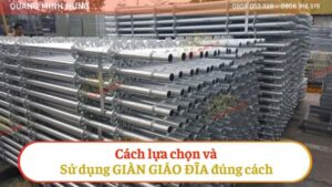 Cách lựa chọn và sử dụng giàn giáo Đĩa đúng cách
