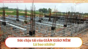 Sức chịu tải của giàn giáo nêm là bao nhiêu?