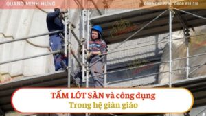 Tấm Lót Sàn Và Công Dụng Của Nó Trong Hệ Giàn Giáo