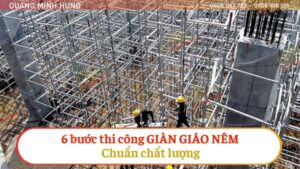6 BƯỚC THI CÔNG GIÀN GIÁO NÊM CHUẨN CHẤT LƯỢNG