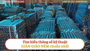 Tìm hiểu thông số kỹ thuật giàn giáo nêm chuẩn nhất