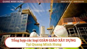 Tổng Hợp Các Loại Giàn Giáo Xây Dựng Tại Quang Minh Hưng