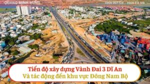 Tiến độ xây dựng Vành đai 3 Dĩ An và tác động đến khu vực Đông Nam Bộ
