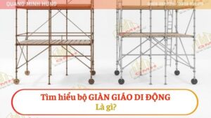 TÌM HIỂU VỀ BỘ GIÀN GIÁO DI ĐỘNG LÀ GÌ?