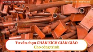 Tư vấn chọn chân kích giàn giáo cho công trình
