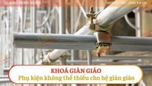Khoá giàn giáo - phụ kiện không thể thiếu cho hệ giàn giáo