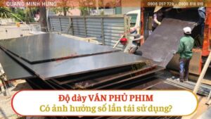 Độ dày ván phủ phim có ảnh hưởng số lần tái sử dụng?