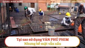 Tại sao dùng ván phủ phim mà bề mặt vẫn xấu?