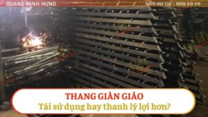 Thang giàn giáo tái sử dụng hay thanh lý lợi hơn?