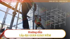 Hướng dẫn lắp đặt giàn giáo nêm