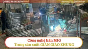 Công nghệ hàn MIG trong sản xuất giàn giáo khung