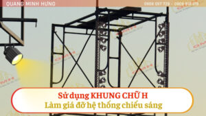 Sử dụng khung chữ h làm giá đỡ hệ thống chiếu sáng