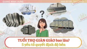 Tuổi thọ giàn giáo bao lâu?