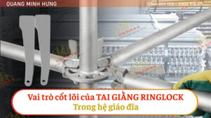 Vai trò cốt lõi của tai giằng ringlock